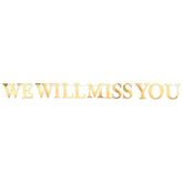 We Will Miss You Banner Paper Gold Foil