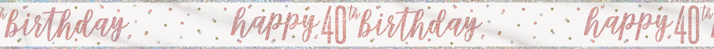 Happy "40th" Birthday Banner – 9ft Glitz Rose Gold Foil Party Decoration
