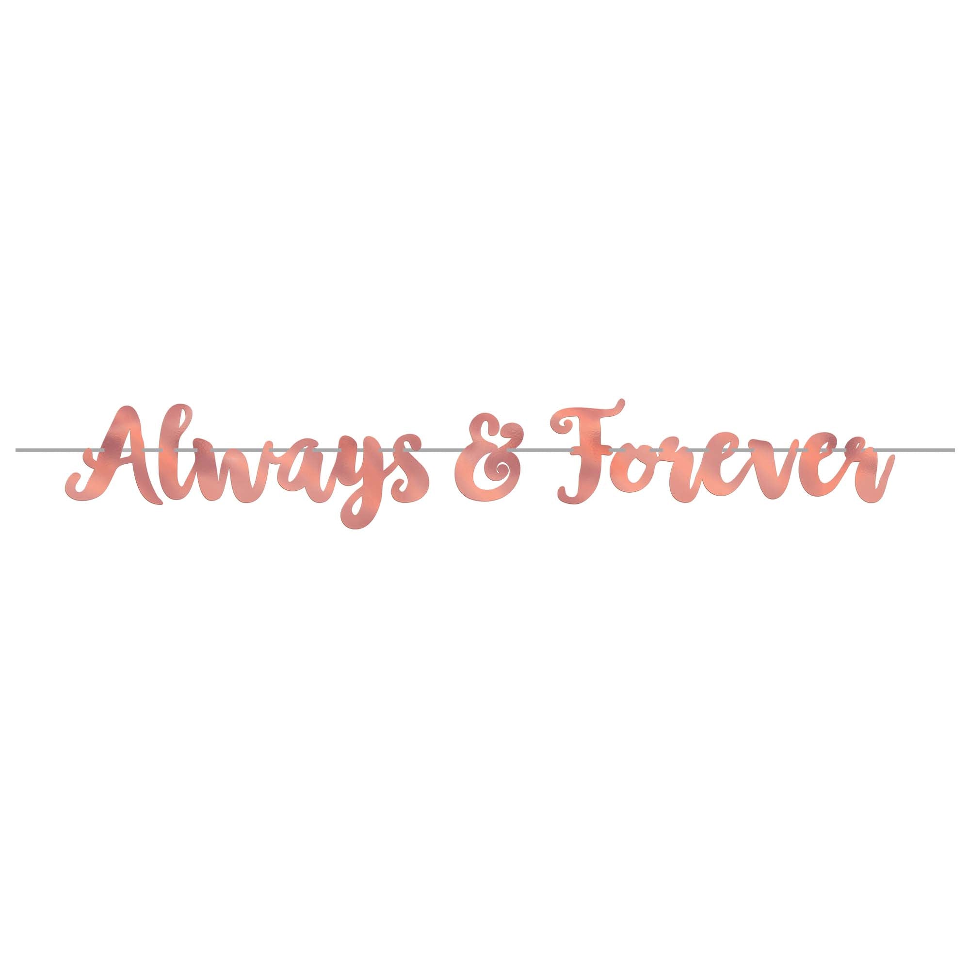Always & Forever 12' rose gold Foil banner with  5 3/4" Letters