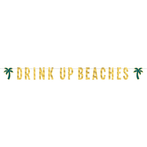 "Drink Up Beaches " gold foil with palm trees Banner